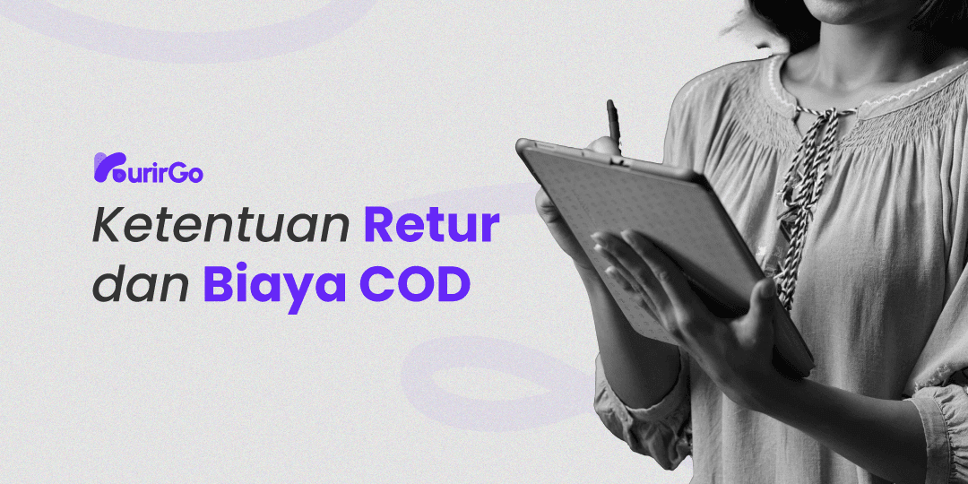 Ketentuan Retur dan Biaya COD di KurirGo: Panduan Lengkap per Ekspedisi